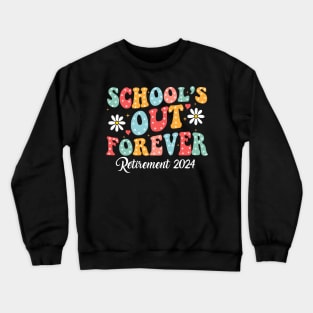 Groovy School's Out Forever Retirement 2024 Retired Teacher Crewneck Sweatshirt